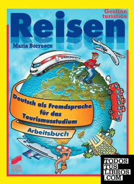 Reisen^ Deutsch als Fremdsprache für das tourismusstudium. Arbeitsbuch