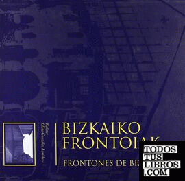 Bizkaiko frontoiak = Frontones de Bizkaia