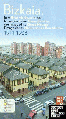Bizkaia, bere etxe merkeen irudia = La imagen de sus casas baratas = The image ot its cheap houses = L'image de ses habitations à bon marché