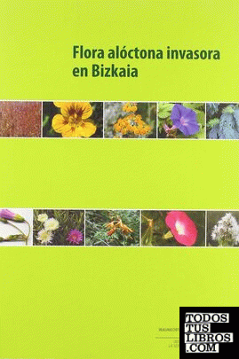 Flora aloktono inbaditzailea Bizkaian = Flora alóctona invasora en Bizkaia