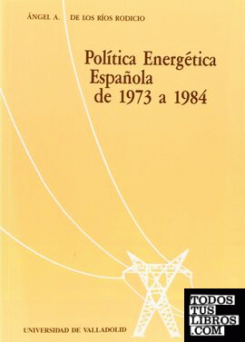 POLÍTICA ENERGÉTICA ESPAÑOLA DE 1973 A 1984