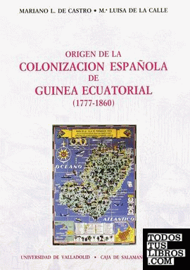 ORIGEN DE LA COLONIZACION ESPAÑOLA DE GUINEA ECUATORIAL (1777-1860)