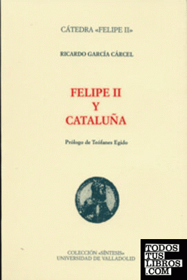 FELIPE II Y CATALUÑA  (1ª reimpresión)