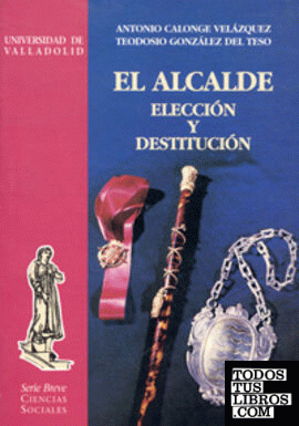 ALCALDE, ELECCIÓN Y DESTITUCIÓN, EL