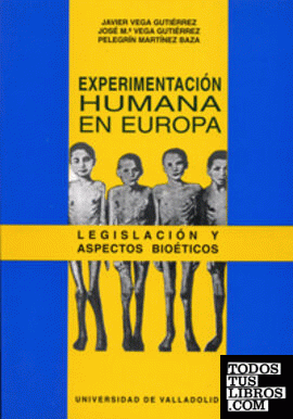 EXPERIMENTACIÓN HUMANA EN EUROPA. LEGISLACIÓN Y ASPECTOS BIOÉTICOS