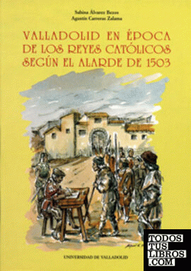 VALLADOLID EN EPOCA DE LOS REYES CATOLICOS SEGÚN EL ALARDE DE 1503