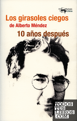 Los girasoles ciegos de Alberto Méndez 10 años después