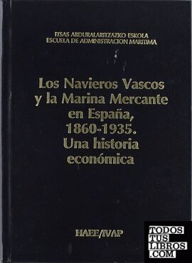 Los Navieros Vascos y la Marina Mercante en España, 1860-1935