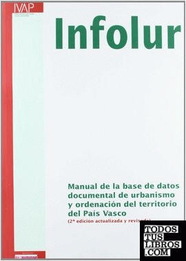 INFOLUR. MANUAL DE LA BASE DE DATOS DOCUMENTAL DE URBANISMO Y ORDENACIÓN DEL TER