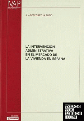 La intervención administrativa en el mercado de la vivienda en España
