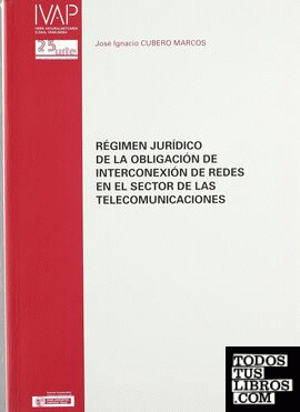 Régimen jurídico de la obligación de interconexión de redes en el sector de las telecomunicaciones
