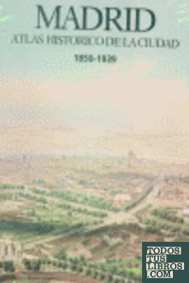Madrid atlas histórico de la ciudad 1850-1939