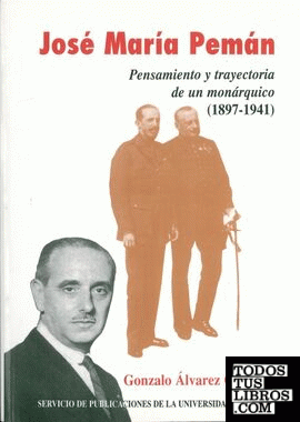José María Pemán. Pensamiento y trayectoria de un monárquico (1897-