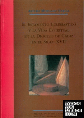 Estamento eclesiástico y la vida espiritual de la diócesis de Cádiz en el siglo XVII, el
