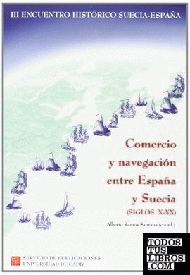 III Encuentro Histórico Suecía-España, comercio y navegación entre España y Suecia (siglos X-XX), Cádiz, 2, 3 y 4 de diciembre de 1998