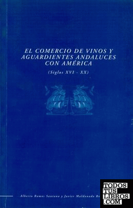 Comercio de vinos y aguardientes andaluces con América (Siglos XVI-XX), el