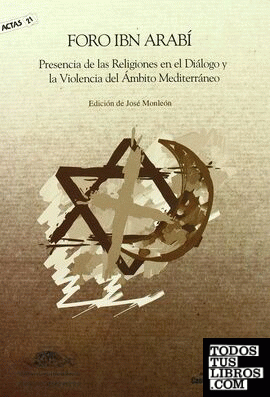 Foro Ibn Arabí. Presencia de las religiones en el diálogo y la violencia del ámbito mediterráneo