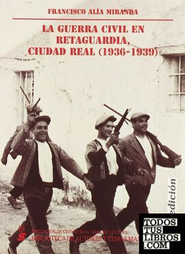 Conflicto y revolución en la provincia de Ciudad Real (1936-1939)