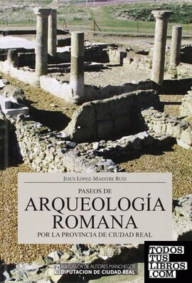 Paseos de arqueología romana por la provincia de Ciudad Real