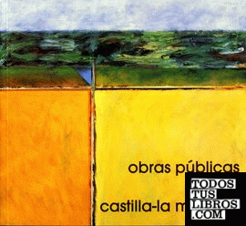 Obras públicas en Castilla-La Mancha. Catálogo de la exposición