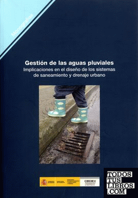 Gestión de las aguas pluviales. Implicaciones en el diseño de los sistemas de saneamiento y drenaje urbano. M-98