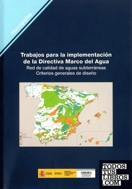 Trabajos para la implementación de la Directiva Marco del Agua. Red de calidad de aguas subterráneas. Criterios generales de diseño. M-99