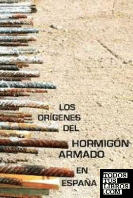 Los  orígenes del hormigón armado en España