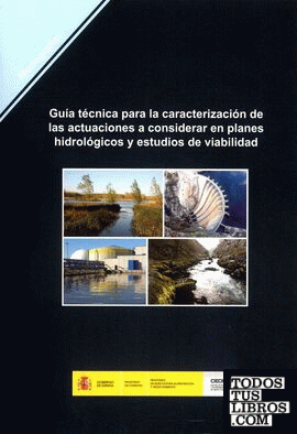 Guía técnica para la caracterización de las actuaciones a considerar en planes hidrológicos y estudios de viabilidad. M-115