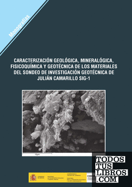 Caracterización geológica, mineralógica, fisicoquímica y geotécnica de los materiales del sondeo de investigación geotécnica de Julián Camarillo SIG-1. M-145