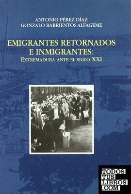 Emigrantes retornados e inmigrantes: Extremadura ante el siglo XXI