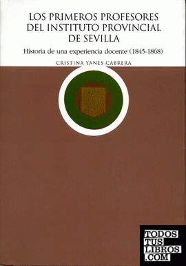 Los primeros profesores del Instituto Provincial de Sevilla. Historia de una experiencia docente (1845-1868), Los