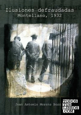 Ilusiones defraudadas. Montellano, 1932