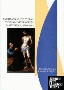 Patrimonio Cultural y desamortización. Marchena, 1798-1901