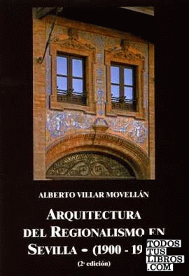 Arquitectura del Regionalismo en Sevilla (1900-1935)