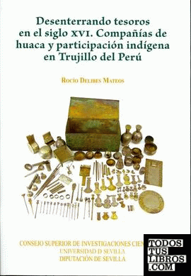 Desenterrando tesoros en el siglo XVI. Compañías de huaca y participación indígena en Trujillo del Perú