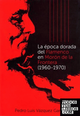 La época dorada del flamenco en Morón de la Frontera (1960-1970)