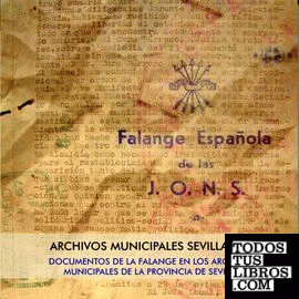 Documentos de la Falange en los Archivos Municipales de la provincia de Sevilla