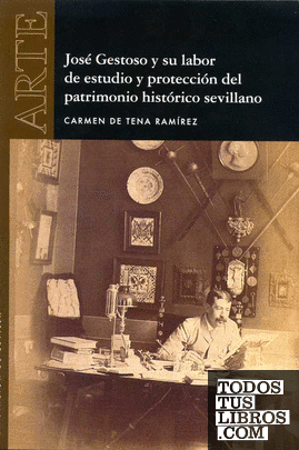 José Gestoso y su labor de estudio y protección del patrimonio histórico sevillano