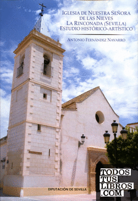 Iglesia Nuestra Señora de las Nieves La Rinconada (Sevilla). Estudio histórico-artístico
