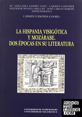 La Hispania Visigótica y Mozárabe. Dos épocas en su literatura