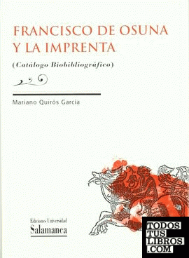 Francisco de Osuna y la Imprenta (catálogo biobibliográfico)