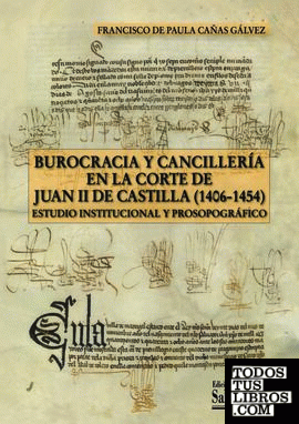Burocracia y cancillería en la corte de Juan II de Castilla (1406-1454)