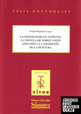 La novedad de lo antigüo: la novela de Jorge Volpi (1992-1999) y la tradición de la ruptura
