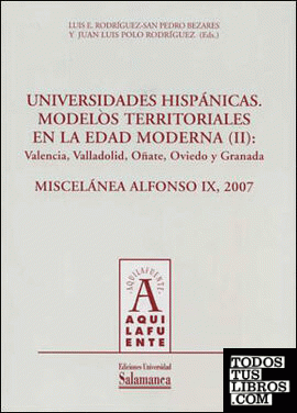 Universidades hispánicas. Modelos territoriales de la Edad Moderna (II): Valencia, Valladolid, Oñate, Oviedo y Granada
