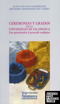 Ceremonias y grados en la Universidad de Salamanca. Una aproximación al protocol o académico