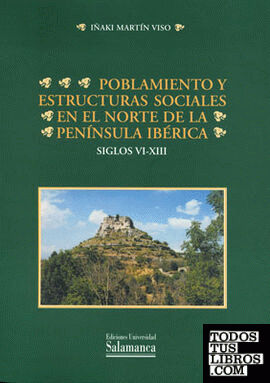 Poblamiento y estructuras sociales en el norte de la Península Ibérica. Siglos VI-XIII