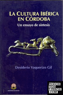La cultura ibérica en Córdoba. Un ensayo de síntesis