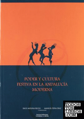 Poder y cultura festiva en la Andalucía moderna