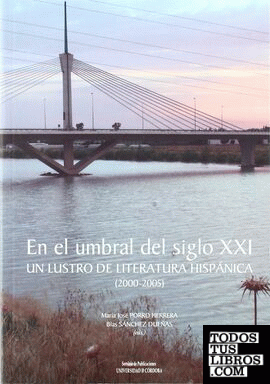 En el umbral del siglo XXI. Un lustro de literatura hispánica (2002-2005)
