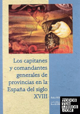 Los capitanes y comandantes generales de provincias en la España del siglo XBII